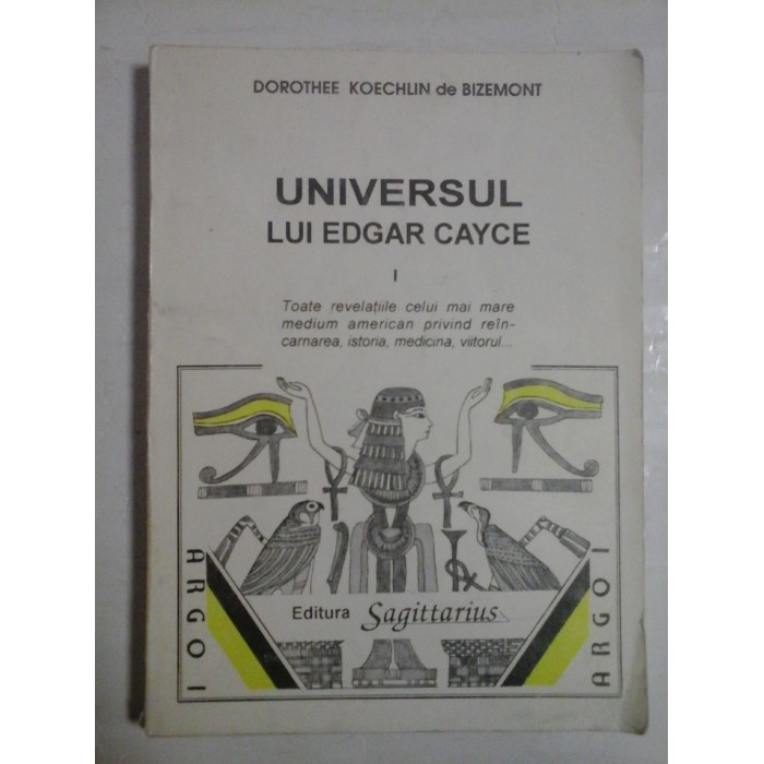 UNIVERSUL LUI EDGAR CAYCE - D.KOECHLIN de BIZEMONT - vol. 1